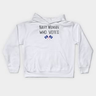 Nasty Woman Who Votes 2020 - Proud Nasty Woman Who Votes Kids Hoodie